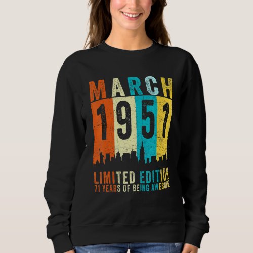 Awesome Since March 1951 71st Birthday Vintage Ret Sweatshirt