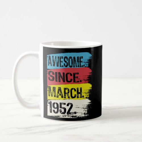 Awesome Since March 1952 71st Birthday PIsces Arie Coffee Mug