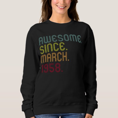 Awesome Since March 1958  65 Year Old 65th Birthda Sweatshirt