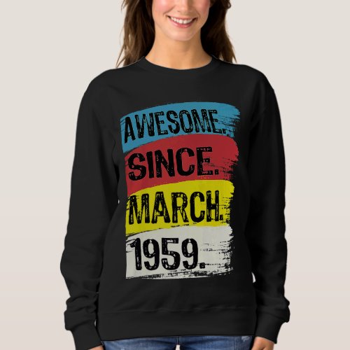 Awesome Since March 1959 Pisces Aries Zodiac 64th  Sweatshirt