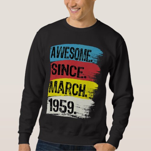 Awesome Since March 1959 Pisces Aries Zodiac 64th  Sweatshirt