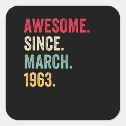 Awesome Since March 1963 Birthday Square Sticker