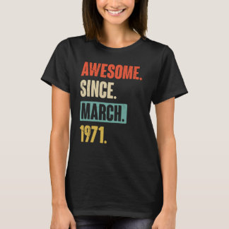 Awesome Since March 1971 Birthday 52nd Decoration T-Shirt