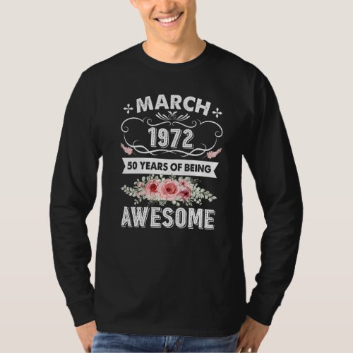 Awesome Since March 1972 50th Birthday  50 Years O T_Shirt