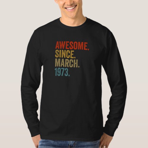 Awesome Since March 1973 49th Birthday Vintage Ret T_Shirt