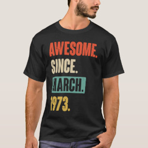 Awesome Since March 1973 Birthday 50th Decoration T-Shirt
