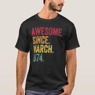 Awesome Since March 1974 48th Birthday 48 Years O T-Shirt