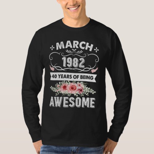 Awesome Since March 1982 40th Birthday  40 Years O T_Shirt
