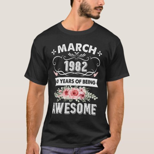 Awesome Since March 1982 40th Birthday  40 Years O T_Shirt