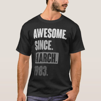 Awesome Since March 1983 Birthday 40th Decoratio T-Shirt