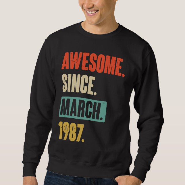 Awesome Since March 1987  Birthday 36th Decoration Sweatshirt (Front)