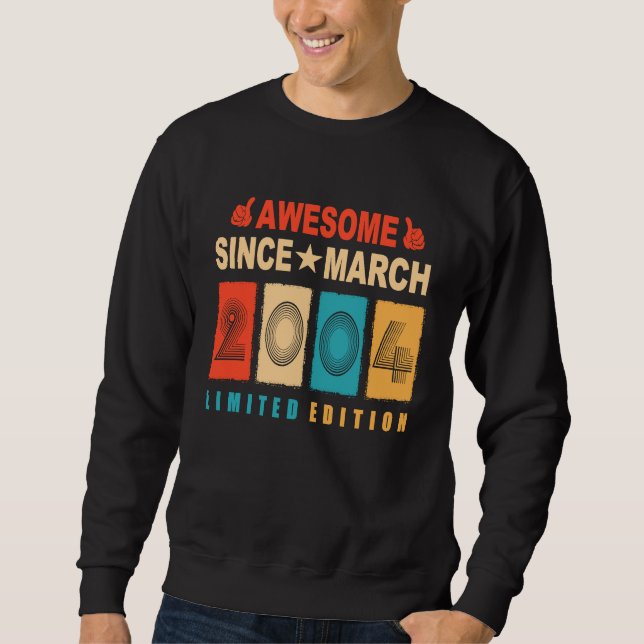 Awesome Since March 2004 19 Years Old 19th Birthda Sweatshirt (Front)