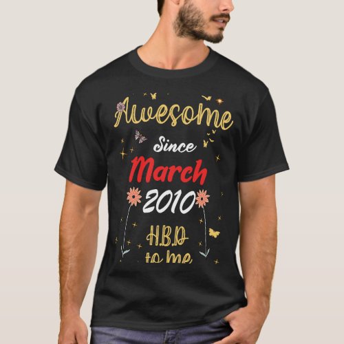 Awesome Since March 2010 Birthday Cute Flowers 201 T_Shirt