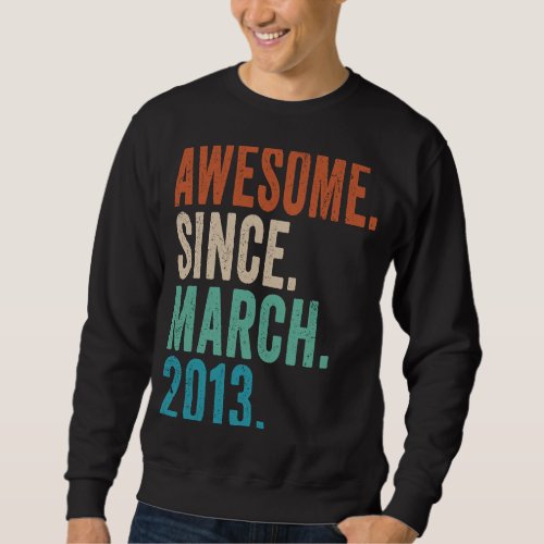 Awesome Since March 2013 10 Year Old  10th Birthda Sweatshirt