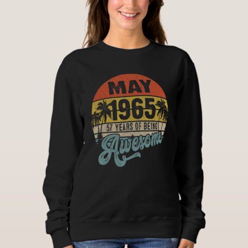 Awesome Since May 1965 57 Years Old 57th Birthday Sweatshirt