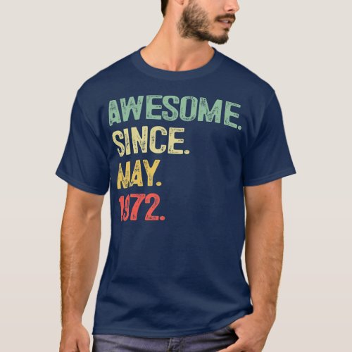 Awesome Since May 1972 50th Birthday 50 Years Old T_Shirt