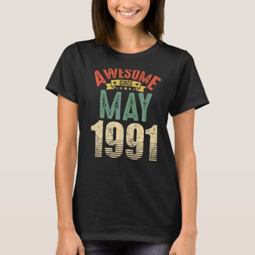 Awesome Since May 1991 31 Year Old 31st Birthday T_Shirt