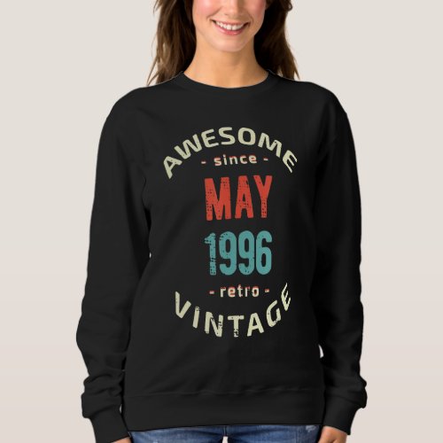 Awesome since May 1996   retro   vintage 1996 birt Sweatshirt