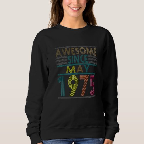 Awesome Since May Born In 1975 Vintage 47nd Birthd Sweatshirt