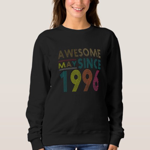 Awesome Since May Born In 1996 Vintage 26nd Birthd Sweatshirt