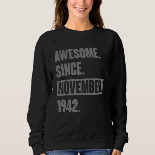 Awesome Since November 1942 80 Year Old 80th Birth Sweatshirt