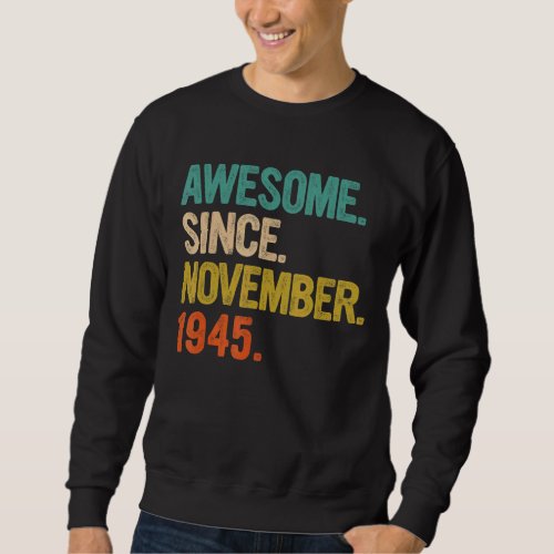 Awesome Since November 1945 77 Years Old Gifts 77t Sweatshirt