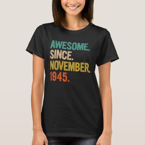 Awesome Since November 1945 77 Years Old Gifts 77t T_Shirt