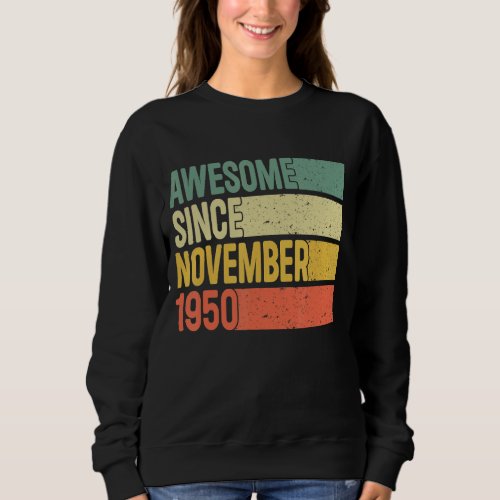 Awesome Since November 1950 72 Years Old Gifts 72n Sweatshirt