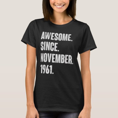 Awesome Since November 1961 61 Year Old 61st Birth T_Shirt