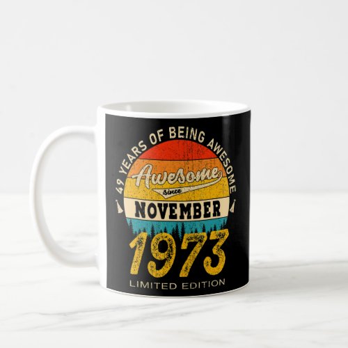 Awesome Since November 1973 49 Years Old 49th Birt Coffee Mug