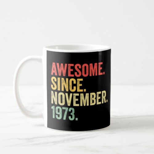 Awesome Since November 1973 49 Years Old Gifts 49t Coffee Mug
