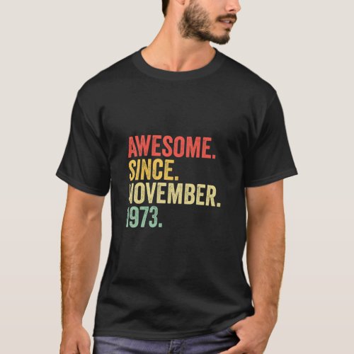 Awesome Since November 1973 49 Years Old Gifts 49t T_Shirt