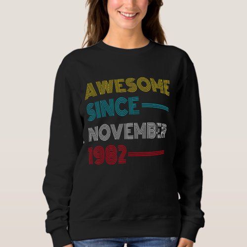 Awesome Since November 1982  40th Birthday 40 Year Sweatshirt