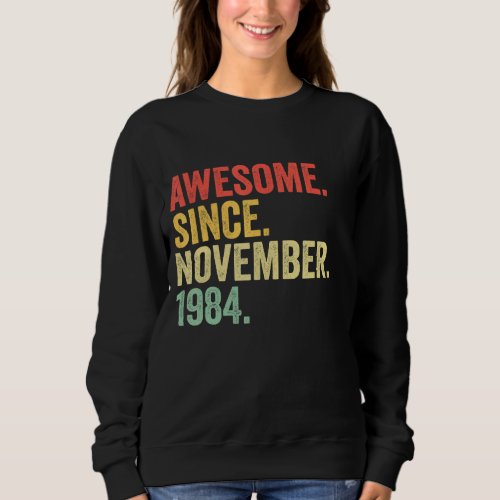 Awesome Since November 1984 38 Years Old Gifts 38t Sweatshirt