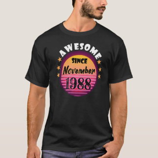 Awesome Since November 1988 Birthday 1988 November T-Shirt