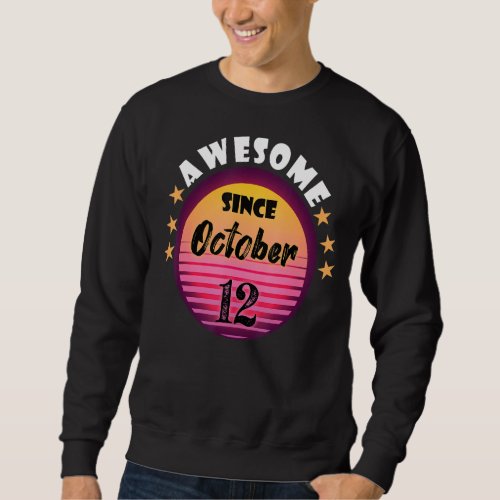 Awesome Since October 12 Birthday 12th October Vin Sweatshirt