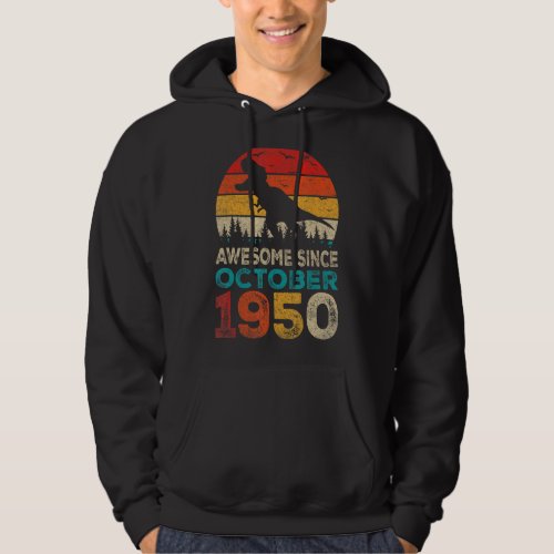 Awesome Since October 1950 72nd Birthday Boy Dinos Hoodie