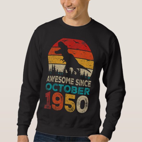 Awesome Since October 1950 72nd Birthday Boy Dinos Sweatshirt