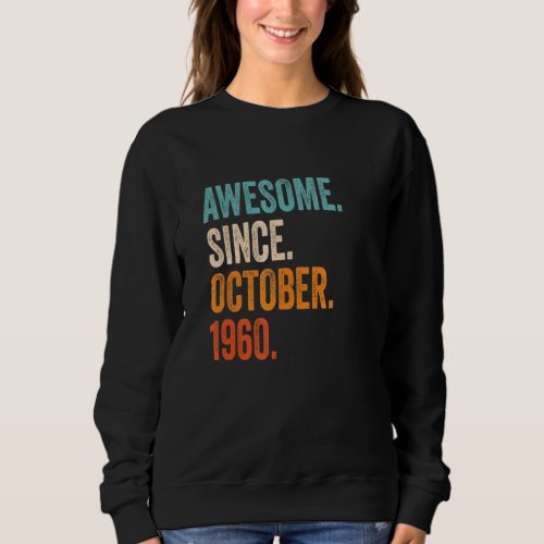 Awesome Since October 1960 62nd Birthday Sweatshirt