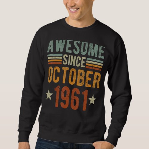 Awesome Since October 1961 61 Years Old 61st Birth Sweatshirt