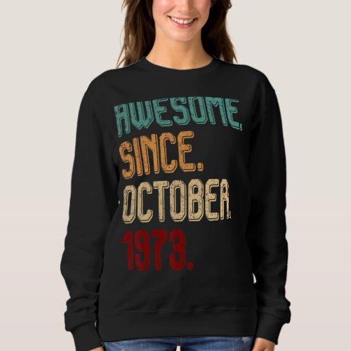 Awesome since October 1973 vintage 49th Birthday Sweatshirt