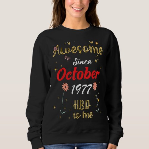 Awesome Since October 1977 Birthday Cute Flowers 1 Sweatshirt