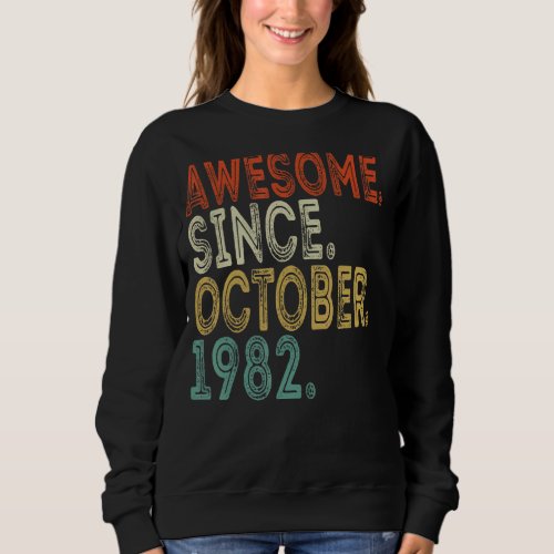 Awesome Since October 1982 40 Years Old 40th Birth Sweatshirt