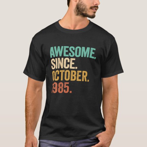 Awesome Since October 1985 37 Years Old 37Th Birth T_Shirt