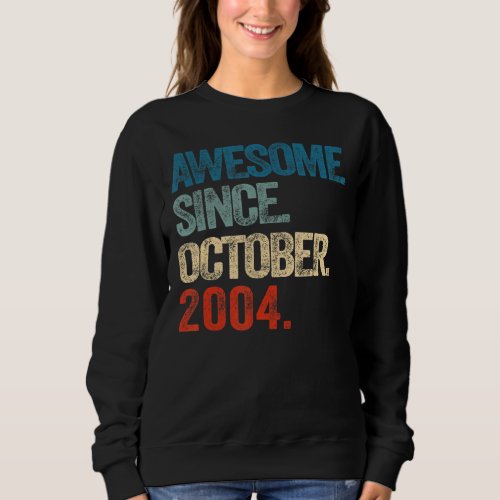 Awesome Since October 2004 18 Year Old 18th Birthd Sweatshirt