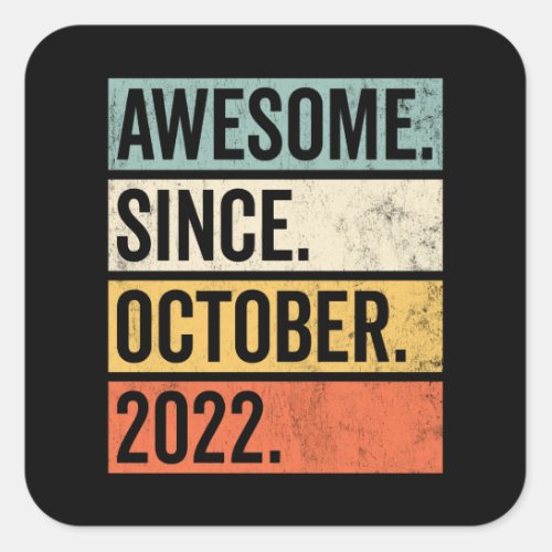 Awesome Since October 2022 Birthday Square Sticker