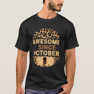 Awesome since October 8th Leopard Print Birthday O T-Shirt