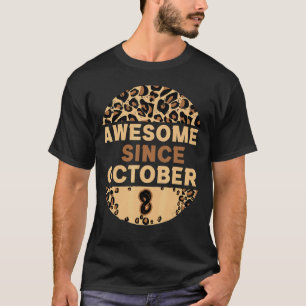 Awesome since October 8th Leopard Print Birthday O T-Shirt