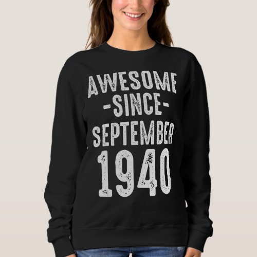 Awesome Since September 1940 Grandpa Grandma 82nd  Sweatshirt