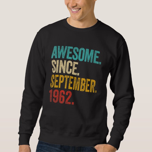 Awesome Since September 1962 60 Years Old 60th Bir Sweatshirt (Front)